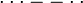  \cdot \cdot \cdot - - \cdot \cdot 