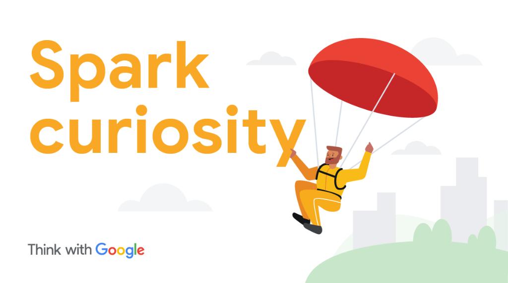 Spark curiosity

Source: “It’s time to reinvent the way stories are told. Here are 3 proven approaches to try,” July 2019. https://goo.gle/2l8KdUl