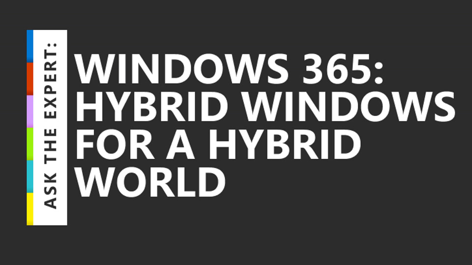 Ask the Expert: Windows 365: Hybrid Windows for a Hybrid World
