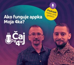 Podcast Čaj o 4tej - Ako funguje aplikácia Moja 4ka?